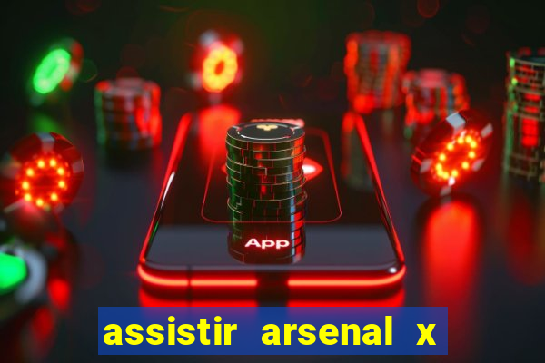 assistir arsenal x barcelona ao vivo hd